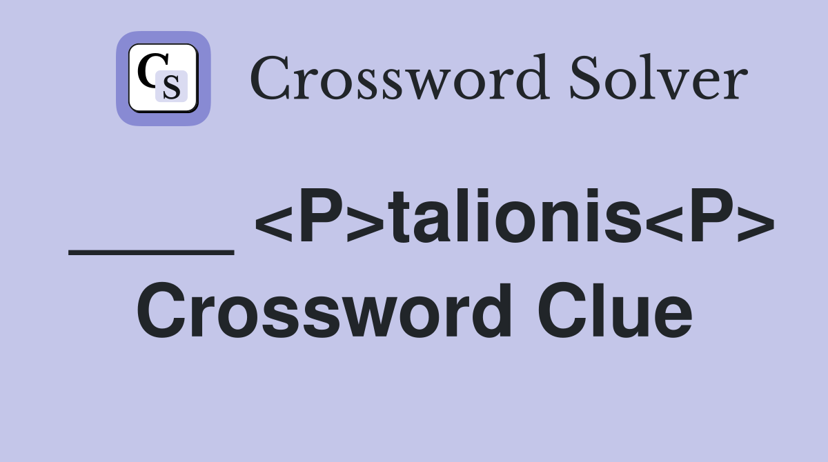 ____ <P>talionis<P> Crossword Clue