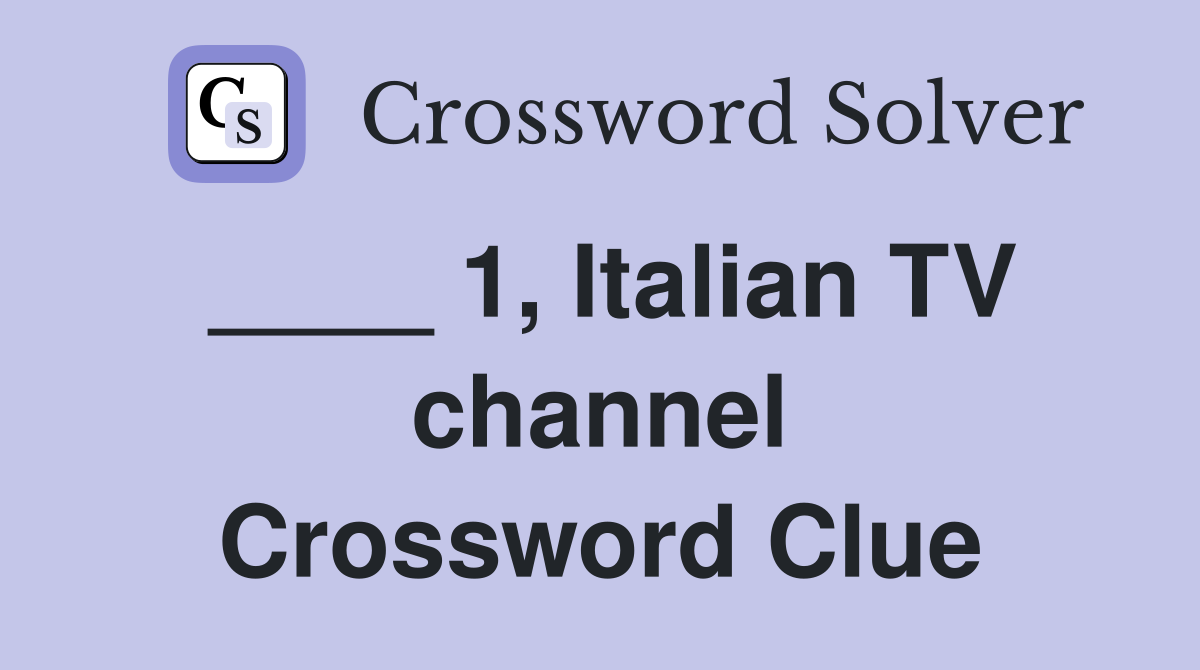 ____ 1, Italian TV channel Crossword Clue