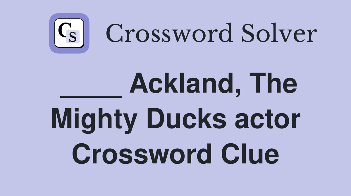 ____ Ackland, The Mighty Ducks actor Crossword Clue
