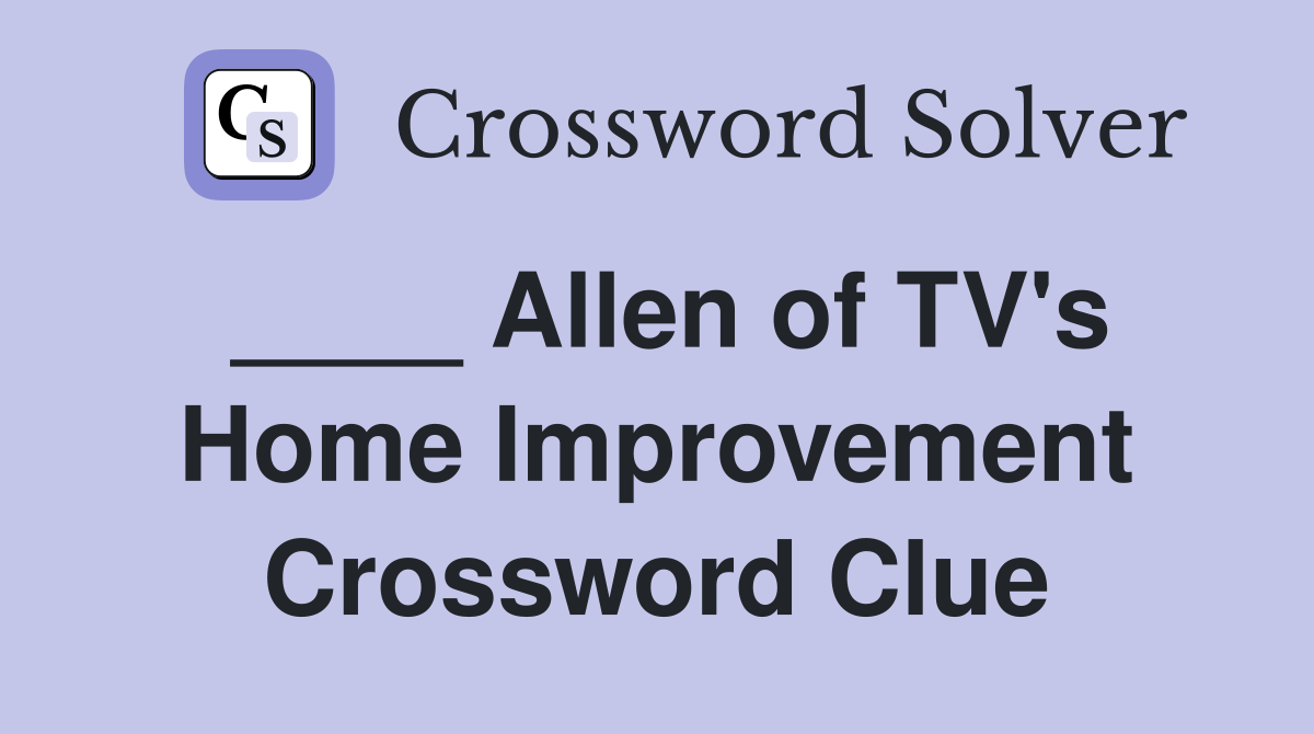 ____ Allen of TV's Home Improvement Crossword Clue