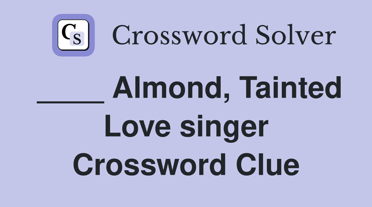 ____ Almond, Tainted Love singer Crossword Clue