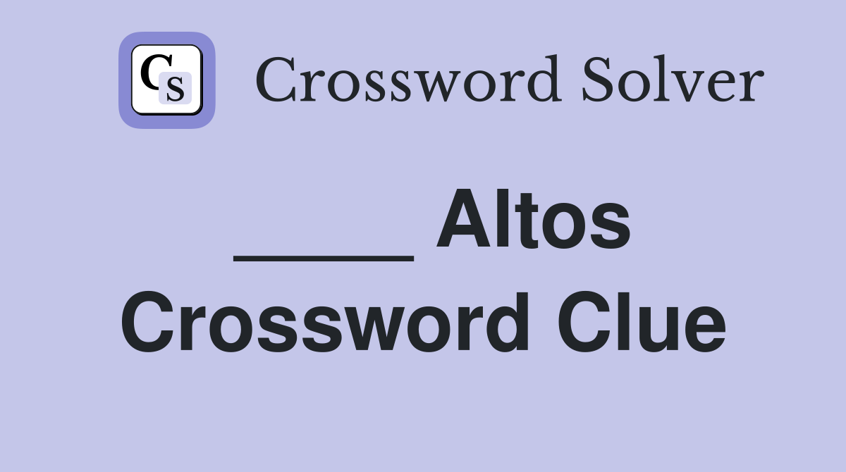 ____ Altos Crossword Clue