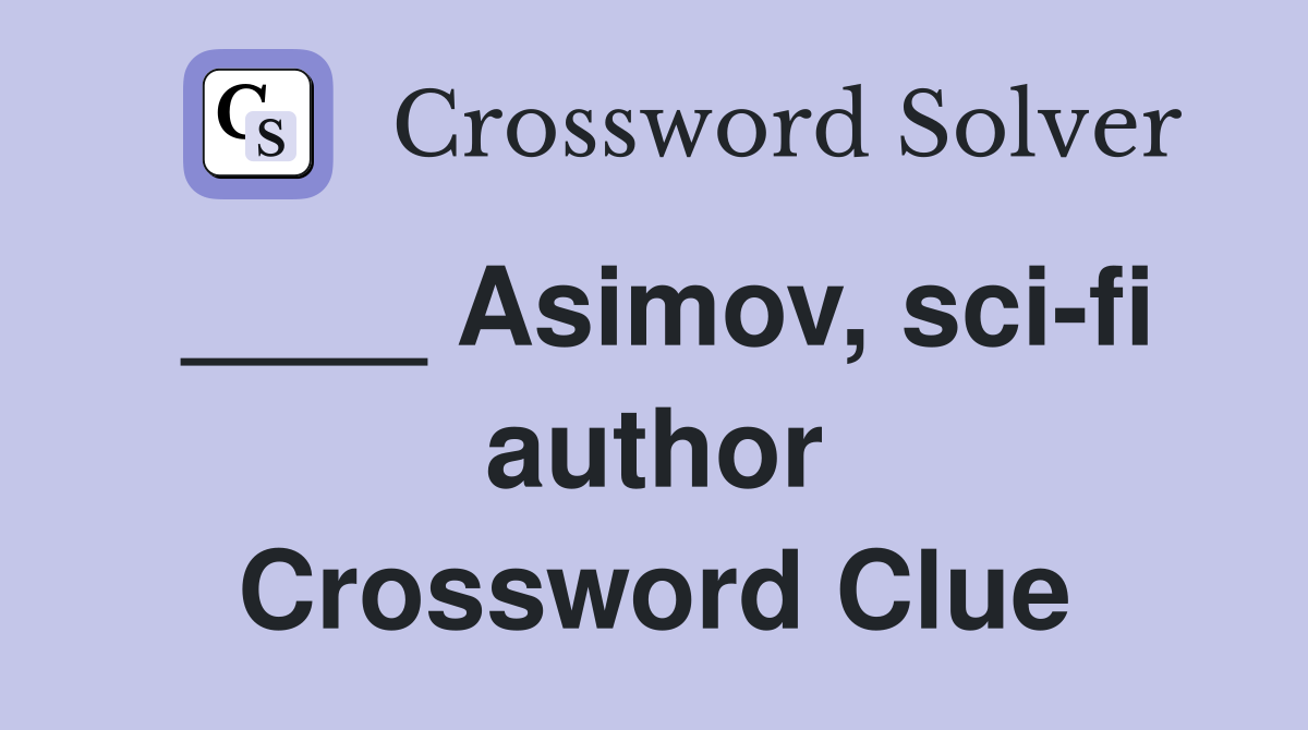 ____ Asimov, sci-fi author Crossword Clue