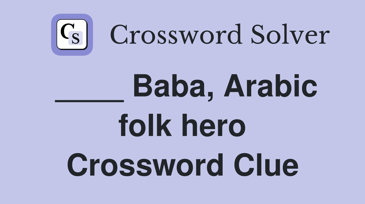 ____ Baba, Arabic folk hero Crossword Clue