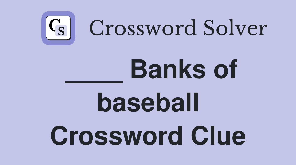 ____ Banks of baseball Crossword Clue