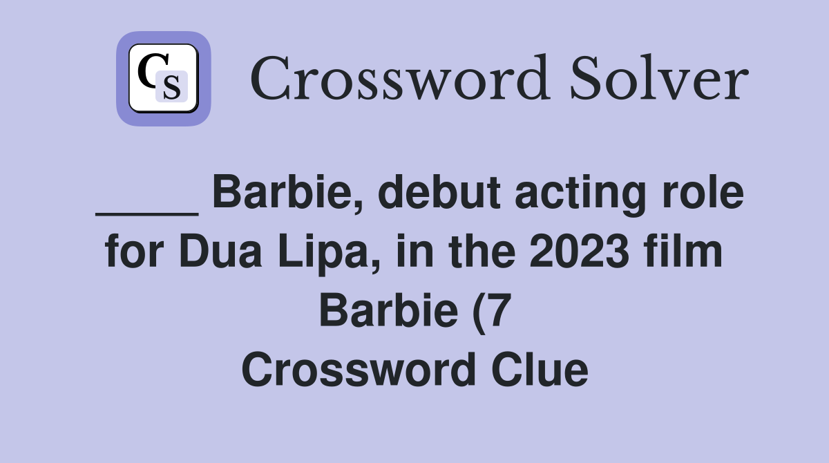 Barbie debut acting role for Dua Lipa in the 2023 film Barbie (7 Barbie debut acting role for Dua Lipa in the 2023 film Barbie (7