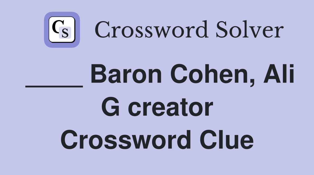 ____ Baron Cohen, Ali G creator Crossword Clue
