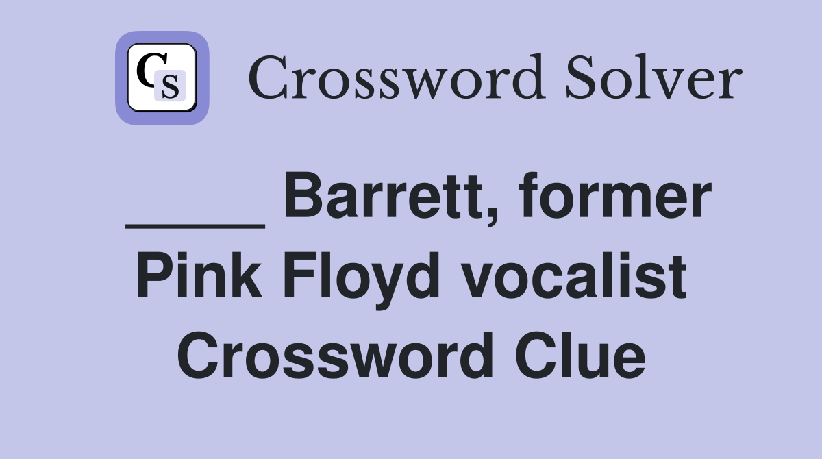 ____ Barrett, former Pink Floyd vocalist Crossword Clue