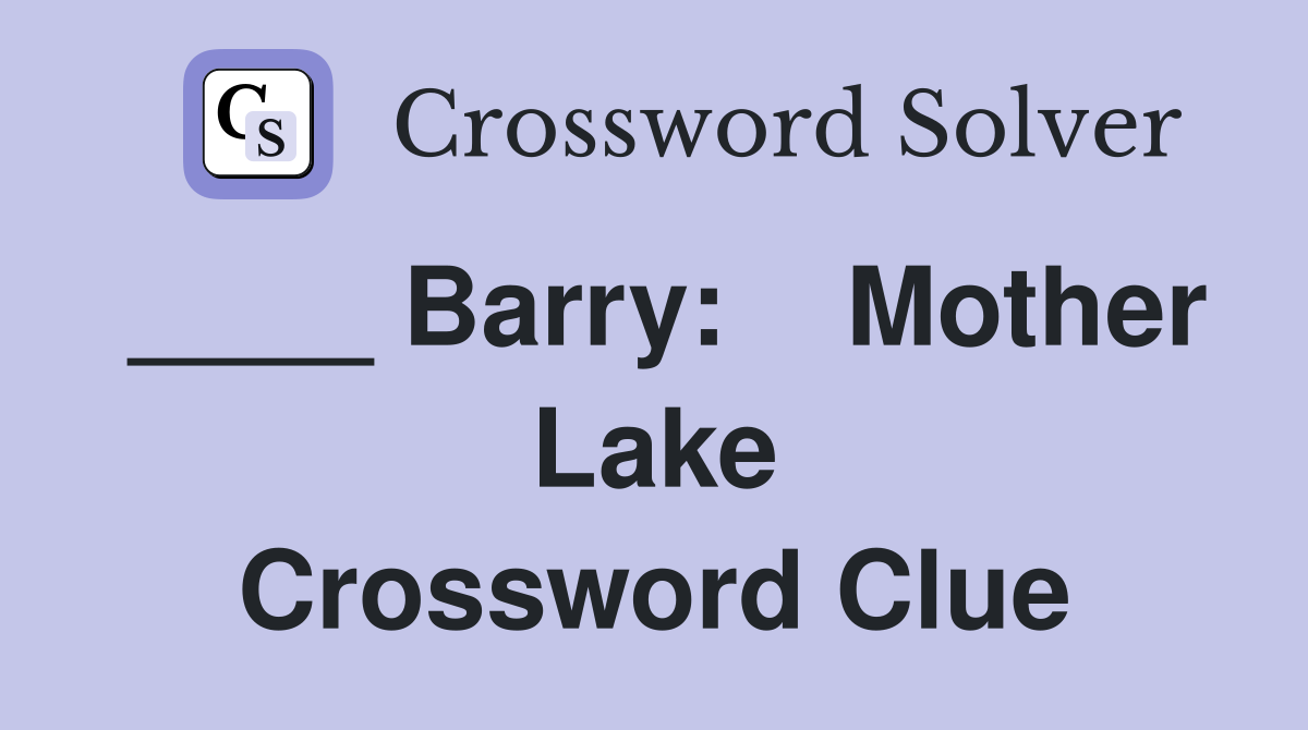 ____ Barry:    Mother Lake Crossword Clue