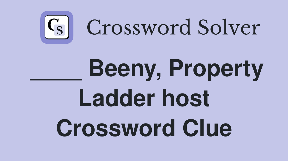 ____ Beeny, Property Ladder host Crossword Clue