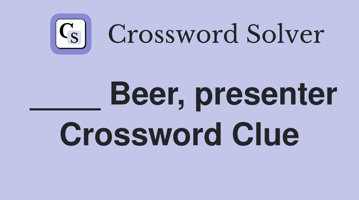 ____ Beer, presenter Crossword Clue