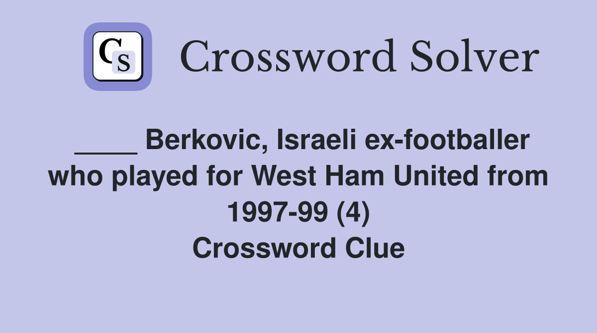 ____ Berkovic, Israeli ex-footballer who played for West Ham United from 1997-99 (4) Crossword Clue