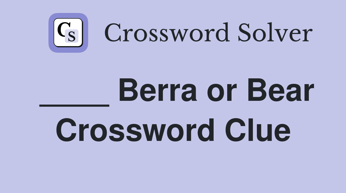 ____ Berra or Bear Crossword Clue
