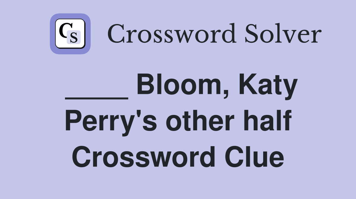 ____ Bloom, Katy Perry's other half Crossword Clue