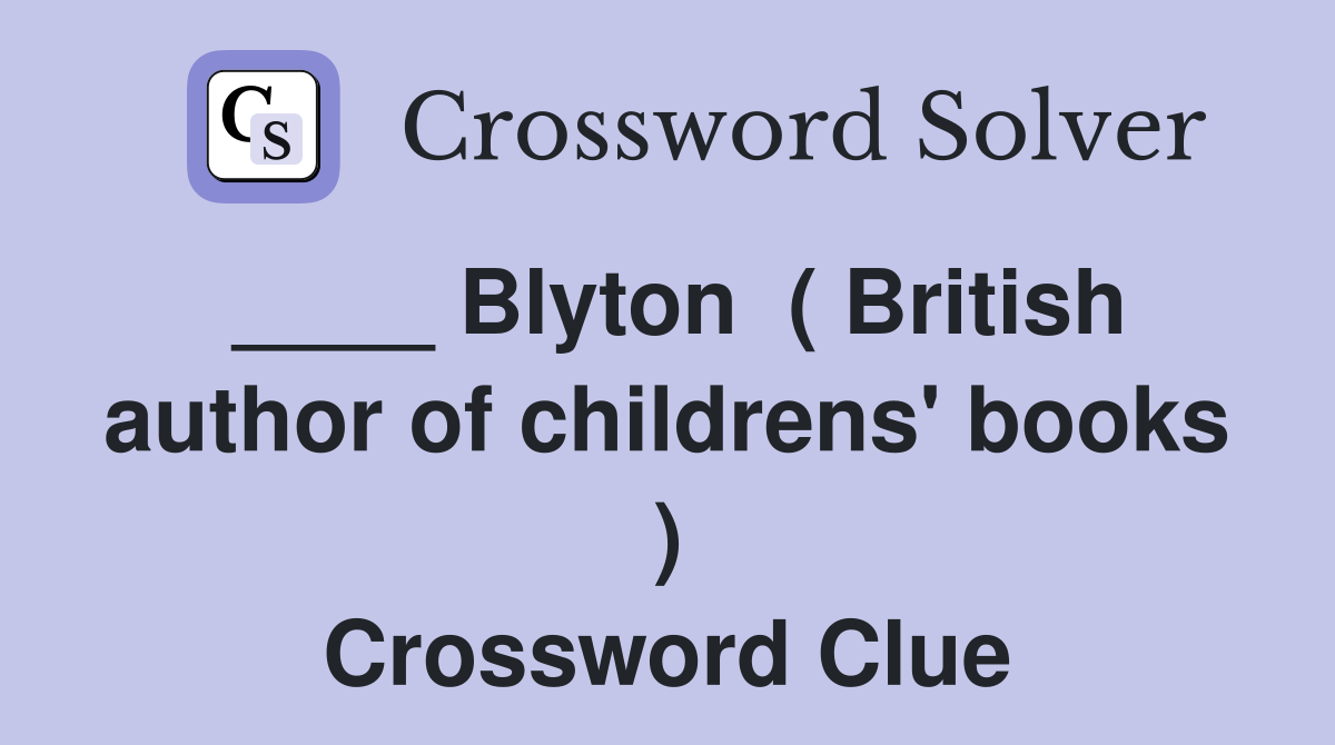 ____ Blyton  ( British author of childrens' books ) Crossword Clue