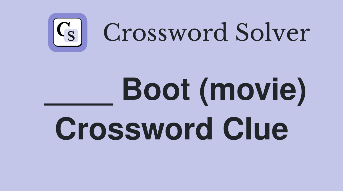 ____ Boot (movie) Crossword Clue