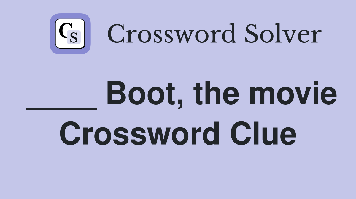 ____ Boot, the movie Crossword Clue