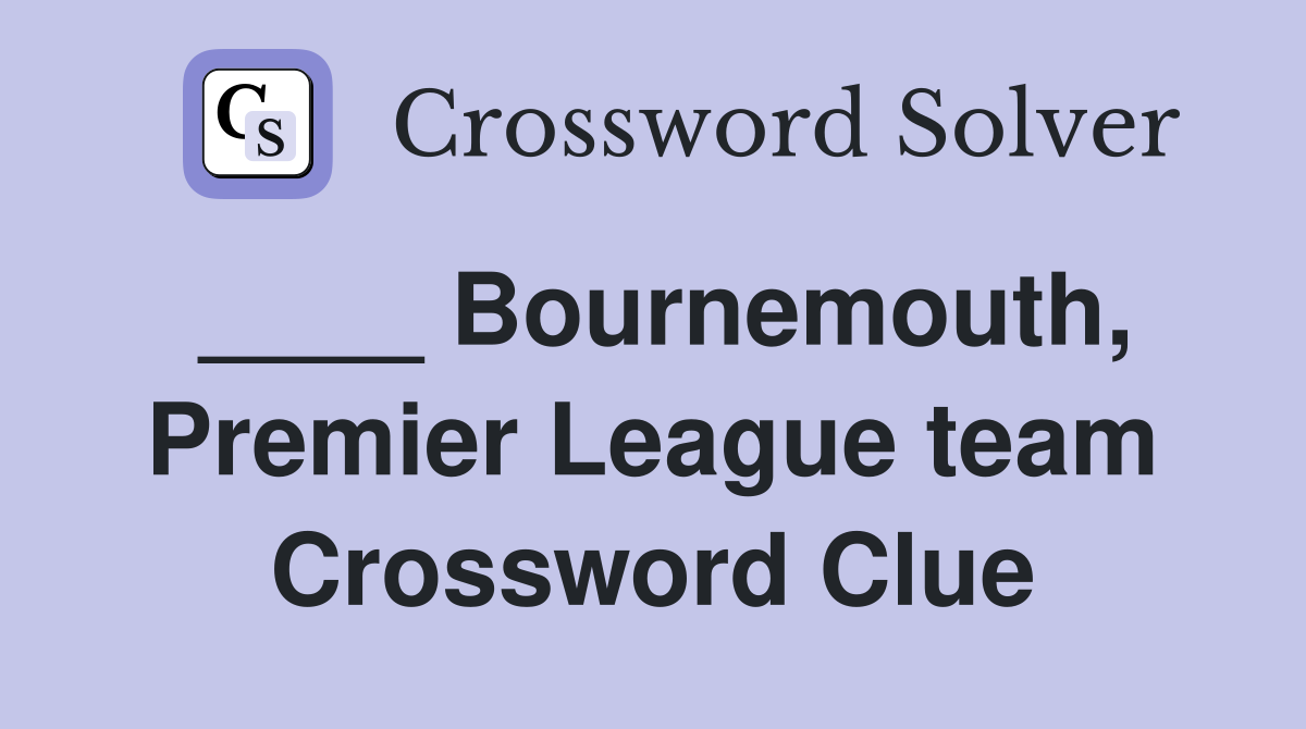 ____ Bournemouth, Premier League team Crossword Clue