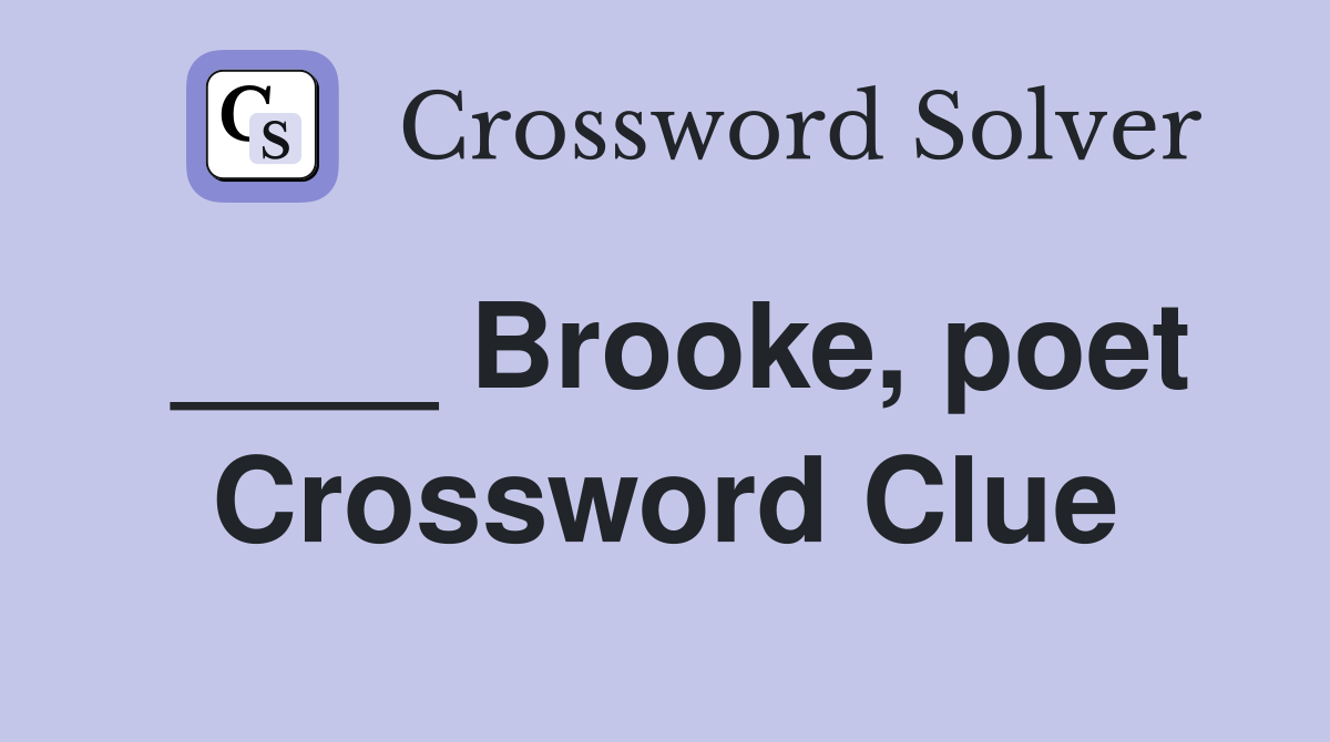 ____ Brooke, poet Crossword Clue