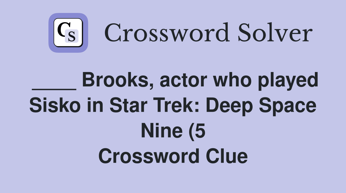 Brooks actor who played Sisko in Star Trek: Deep Space Nine (5 Brooks actor who played Sisko in Star Trek: Deep Space Nine (5