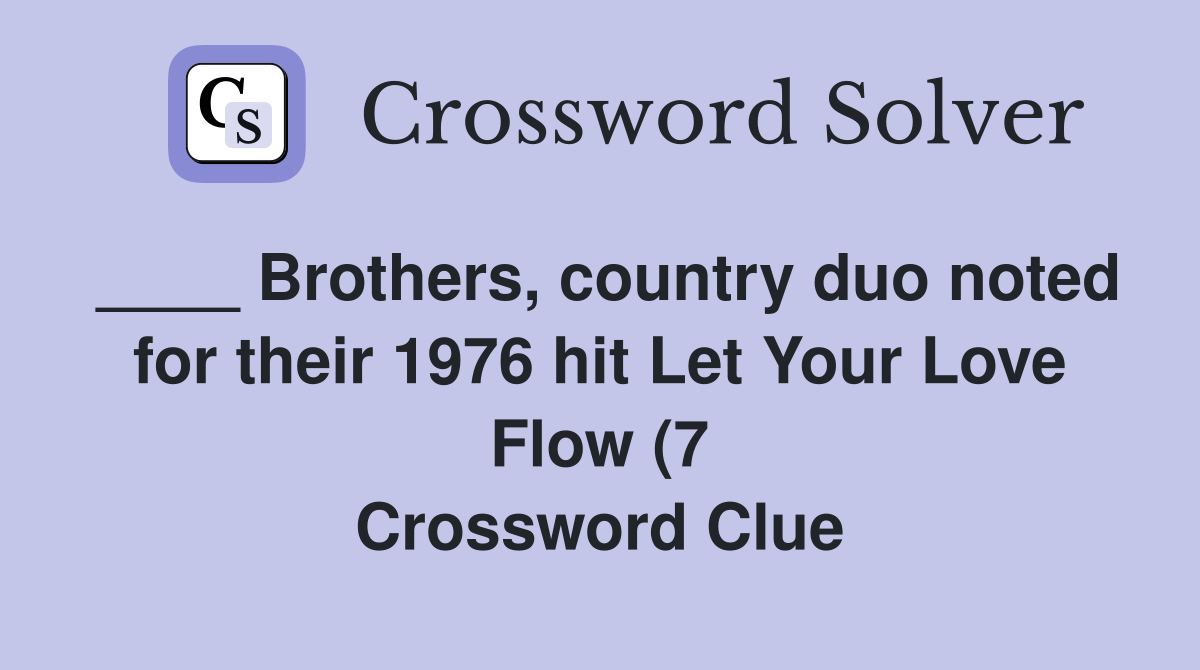 Brothers country duo noted for their 1976 hit Let Your Love Flow (7 Brothers country duo noted for their 1976 hit Let Your Love Flow (7