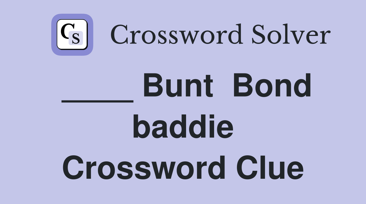 ____ Bunt  Bond baddie Crossword Clue