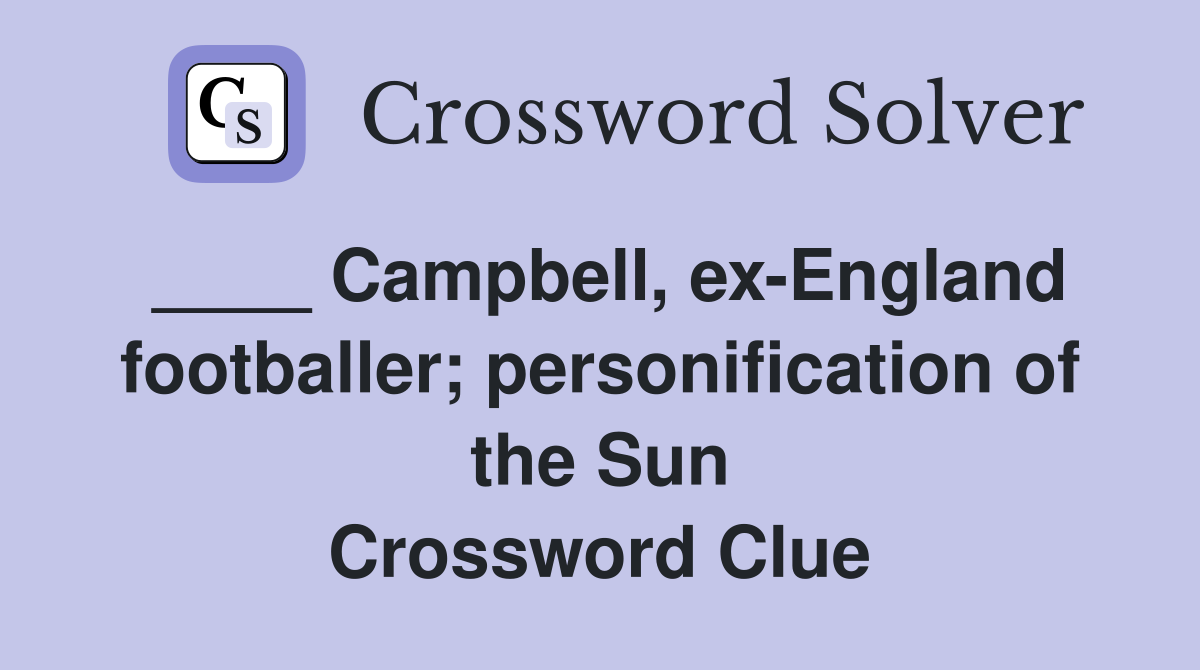 ____ Campbell, ex-England footballer; personification of the Sun Crossword Clue