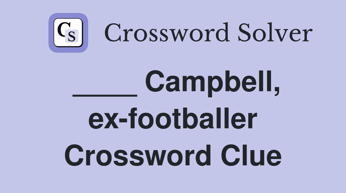 ____ Campbell, ex-footballer Crossword Clue