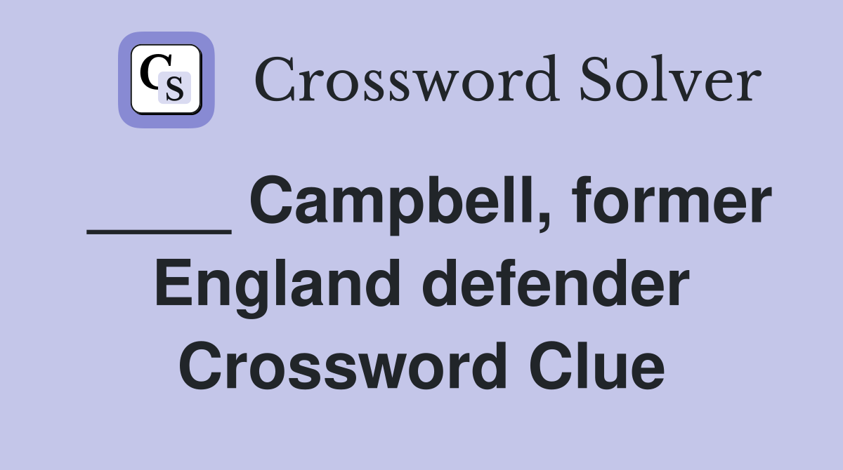 ____ Campbell, former England defender Crossword Clue