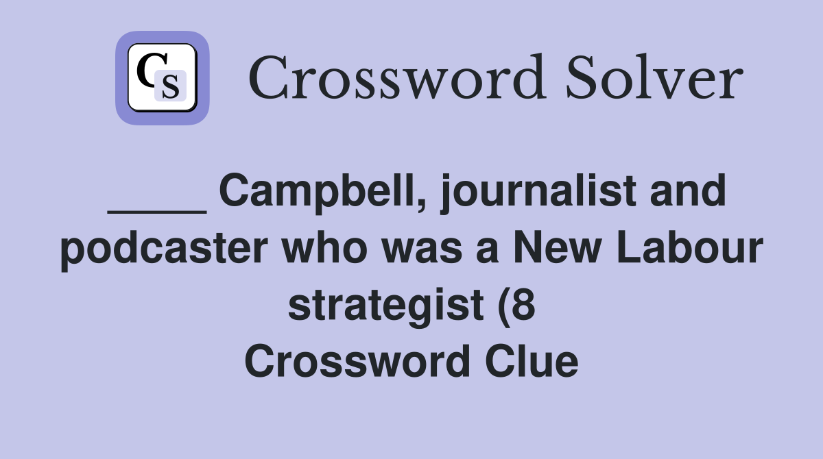Campbell journalist and podcaster who was a New Labour strategist (8 Campbell journalist and podcaster who was a New Labour strategist (8