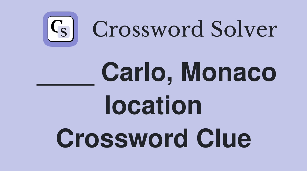 ____ Carlo, Monaco location Crossword Clue
