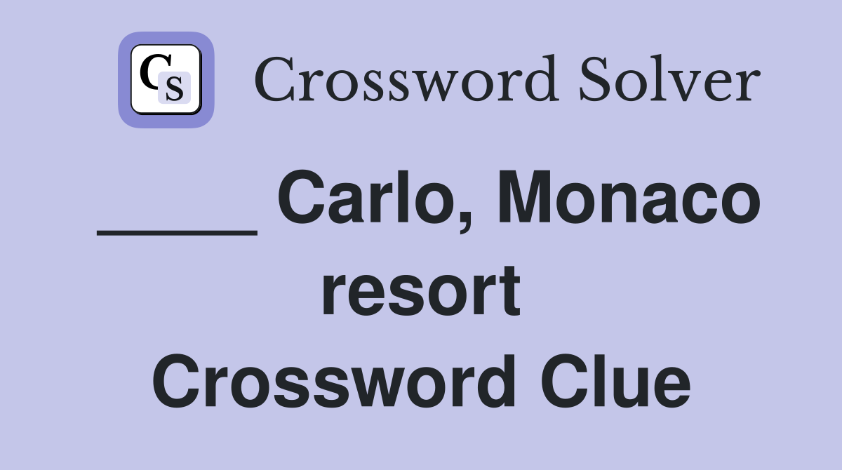____ Carlo, Monaco resort Crossword Clue