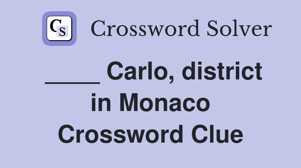 ____ Carlo, district in Monaco Crossword Clue