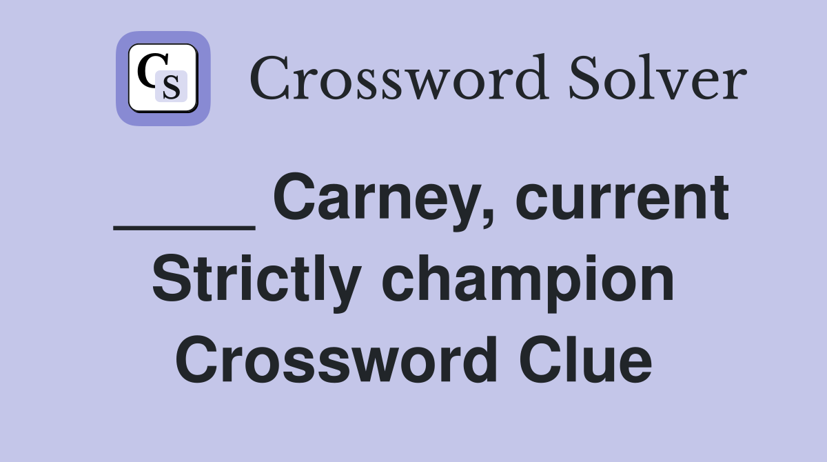 ____ Carney, current Strictly champion Crossword Clue