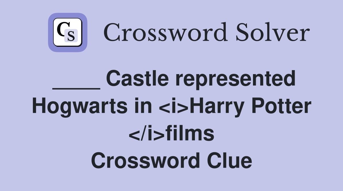 ____ Castle represented Hogwarts in <i>Harry Potter </i>films Crossword Clue