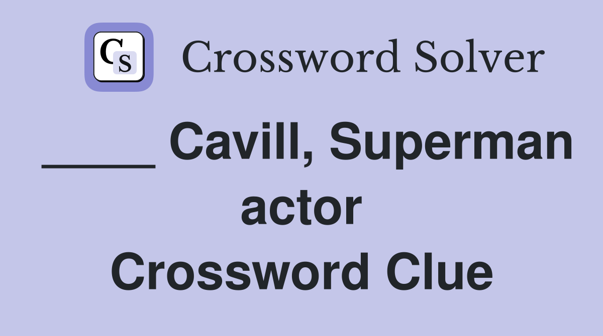 ____ Cavill, Superman actor Crossword Clue