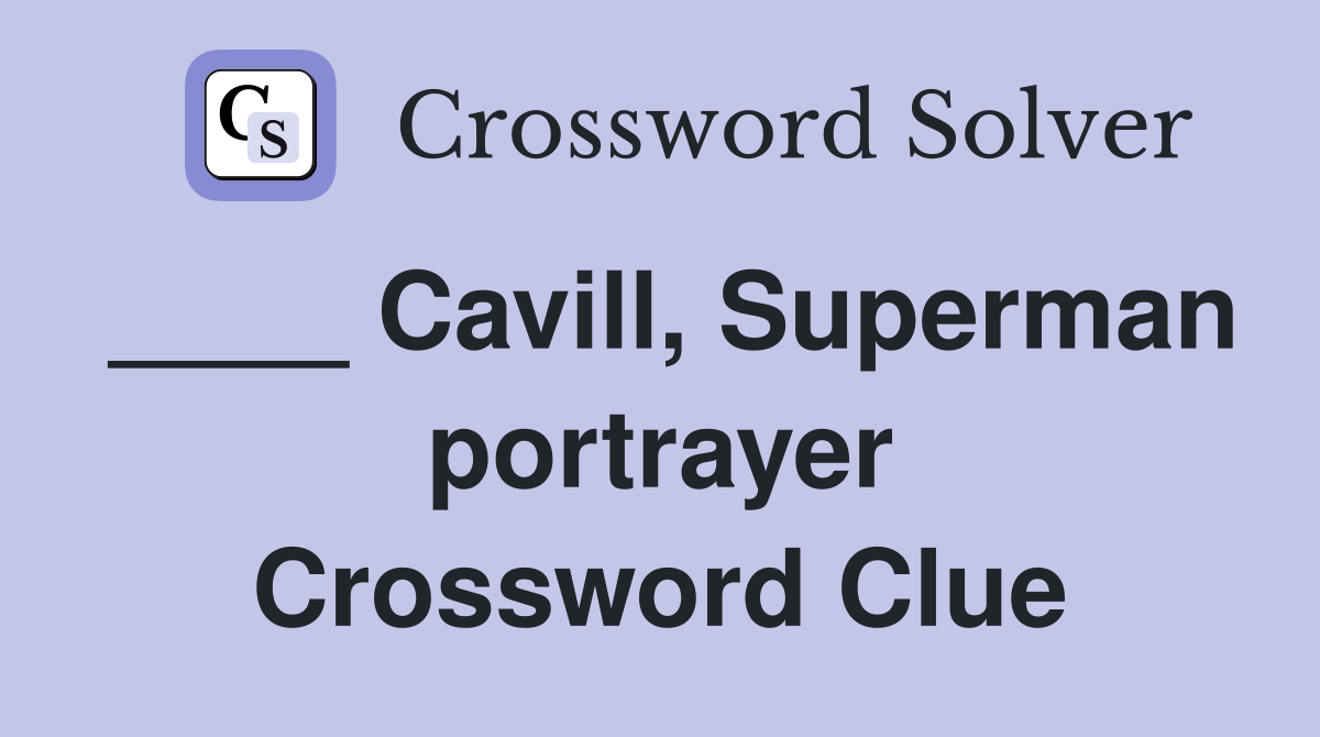 ____ Cavill, Superman portrayer Crossword Clue