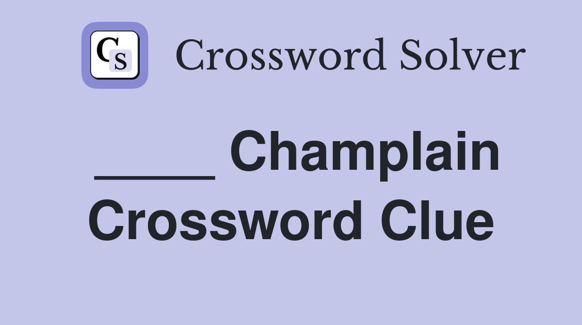 ____ Champlain Crossword Clue