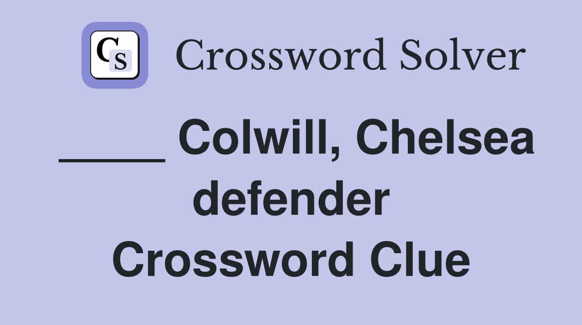 ____ Colwill, Chelsea defender Crossword Clue
