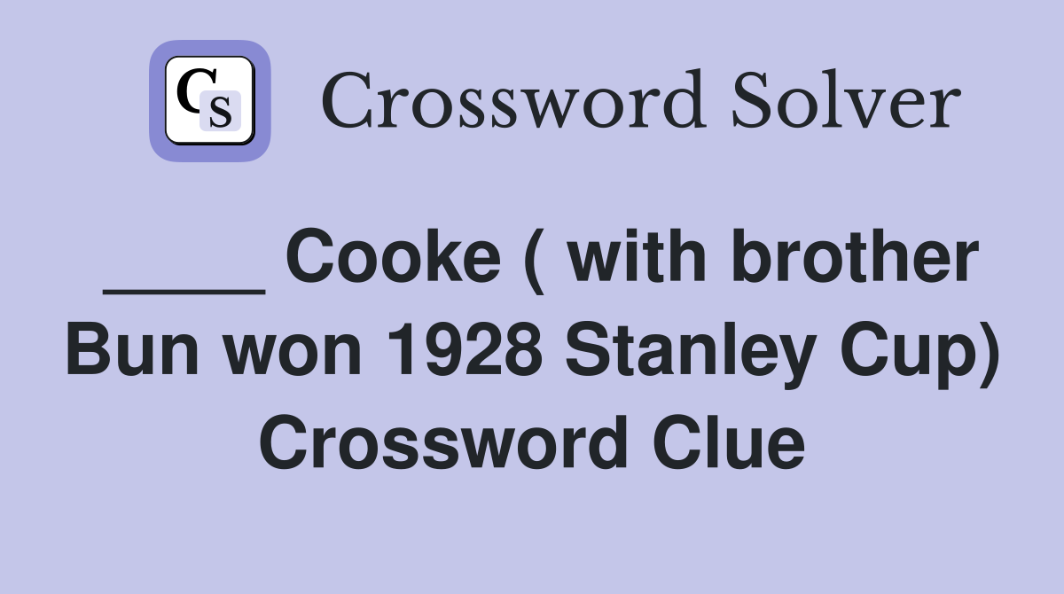 ____ Cooke ( with brother Bun won 1928 Stanley Cup) Crossword Clue