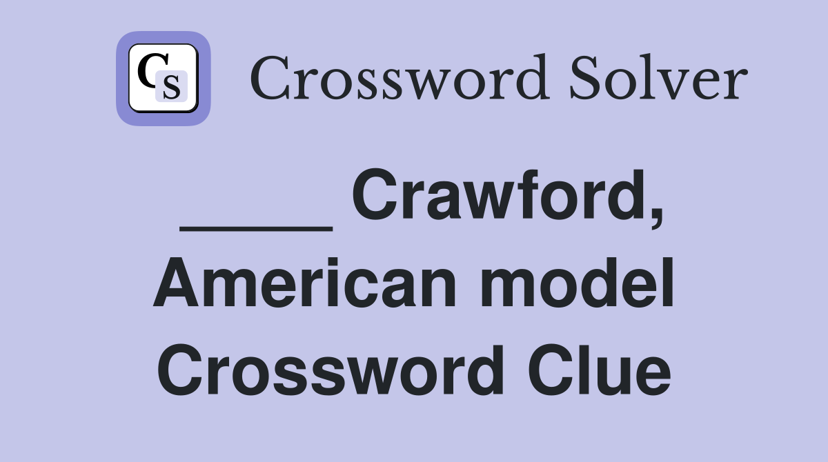 ____ Crawford, American model Crossword Clue