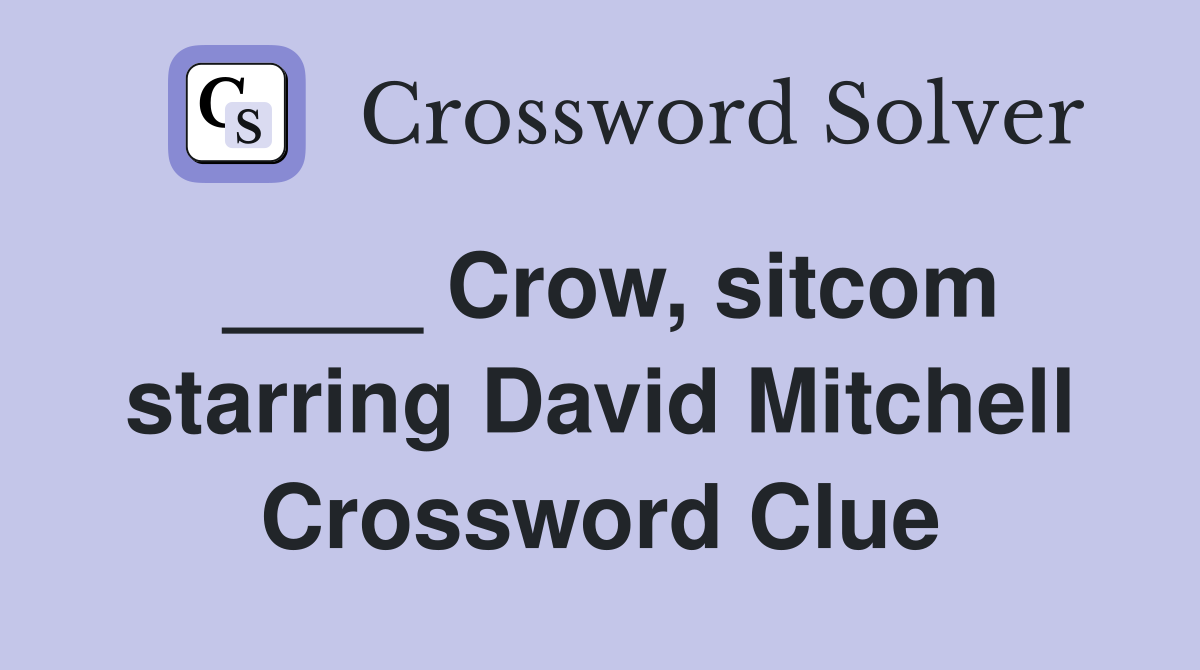 ____ Crow, sitcom starring David Mitchell Crossword Clue