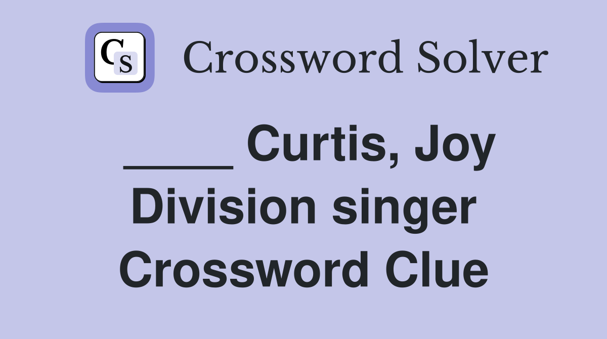 ____ Curtis, Joy Division singer Crossword Clue