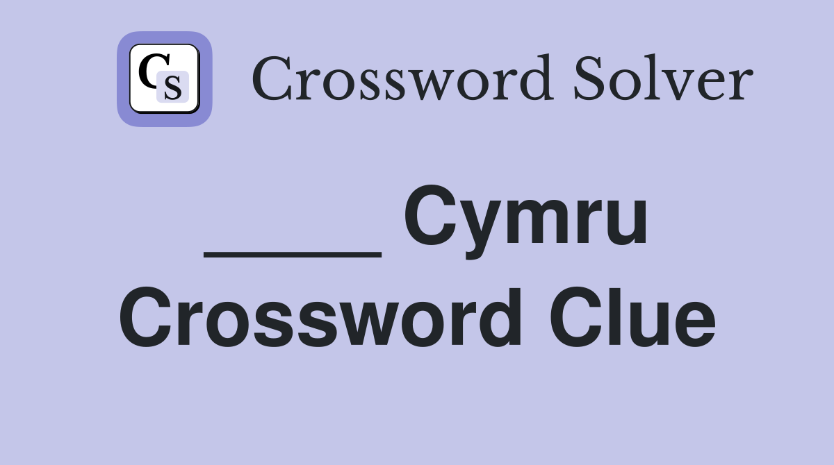 ____ Cymru Crossword Clue
