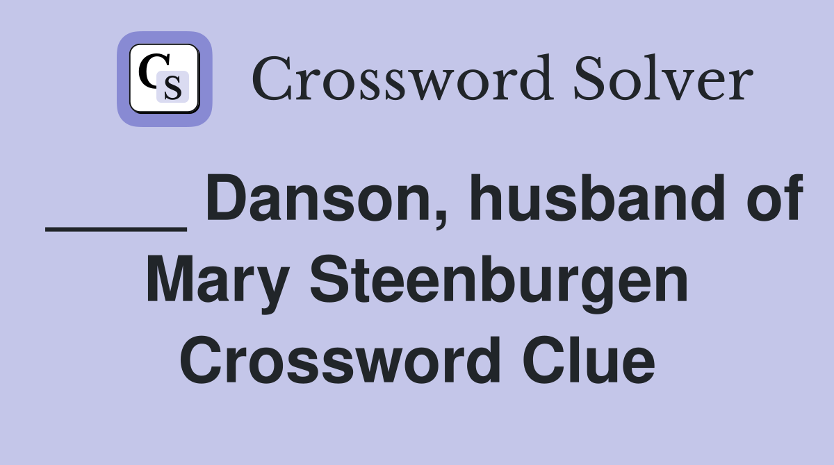 ____ Danson, husband of Mary Steenburgen Crossword Clue