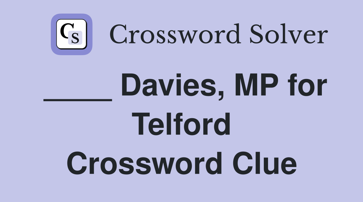 ____ Davies, MP for Telford Crossword Clue