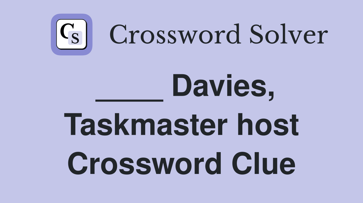 ____ Davies, Taskmaster host Crossword Clue
