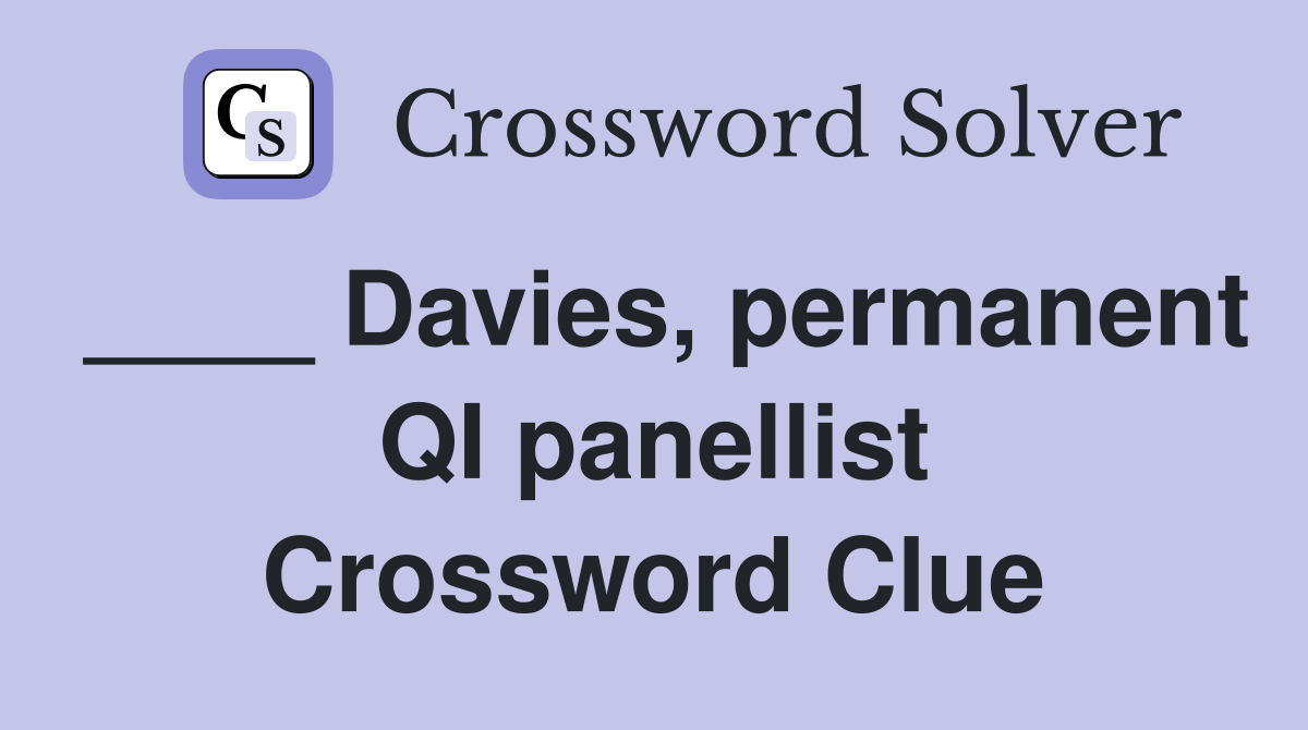 ____ Davies, permanent QI panellist Crossword Clue