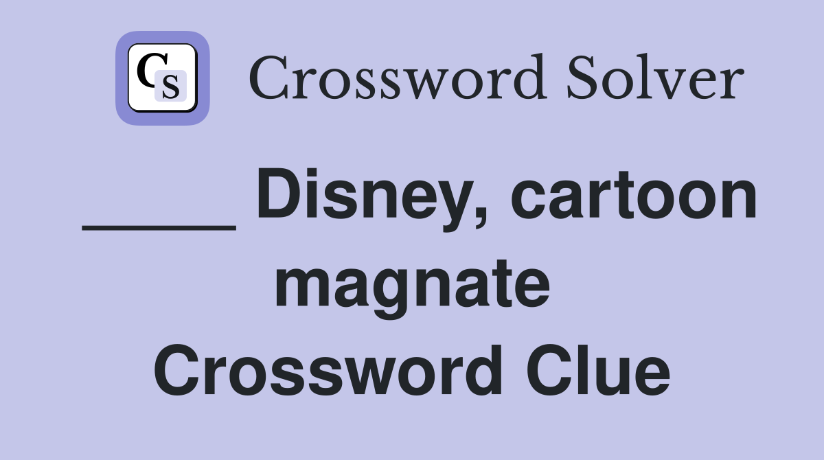 ____ Disney, cartoon magnate Crossword Clue