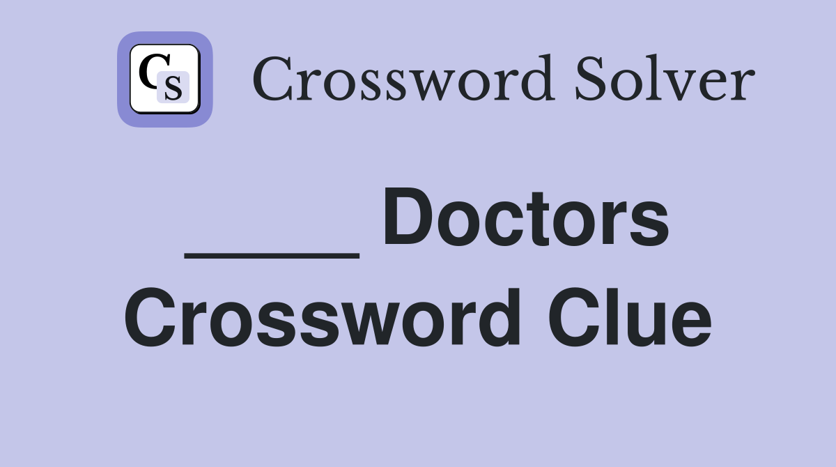 ____ Doctors Crossword Clue